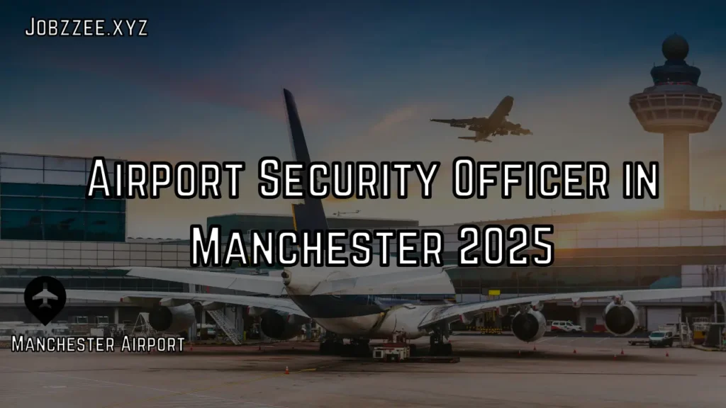 Airport Security Officer in Manchester 2025