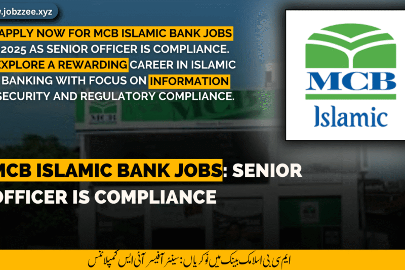 MCB Islamic Bank Jobs: Senior Officer IS Compliance 2025 Apply Now