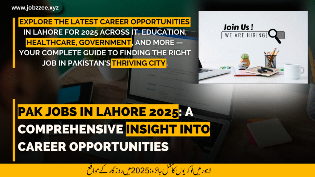 Pak Jobs in Lahore 2025 – Your Complete Guide to Career Opportunities