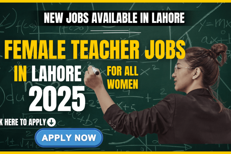 Female Teacher Jobs in Lahore 2025 (Complete Guide for All Women) Apply Now