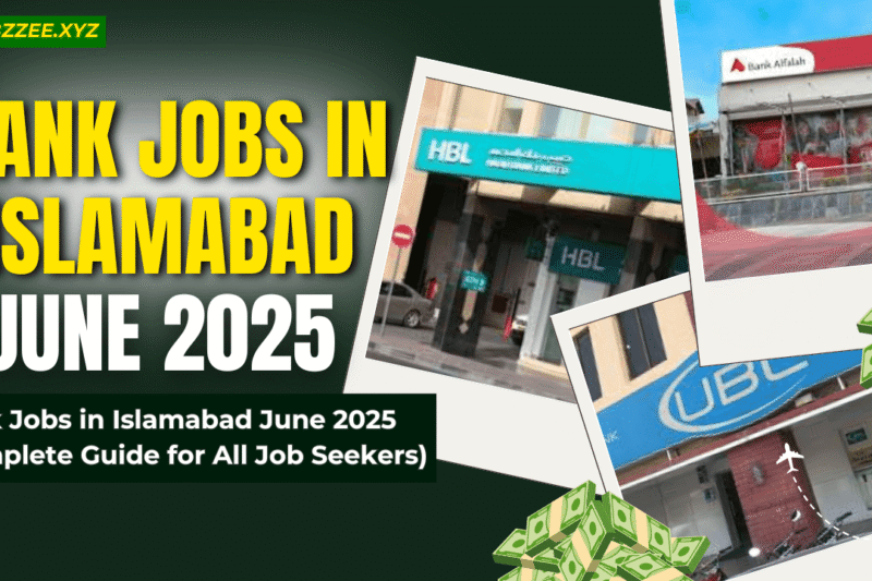 Bank Jobs in Islamabad June 2025 (Complete Guide for All Job Seekers) Apply Now