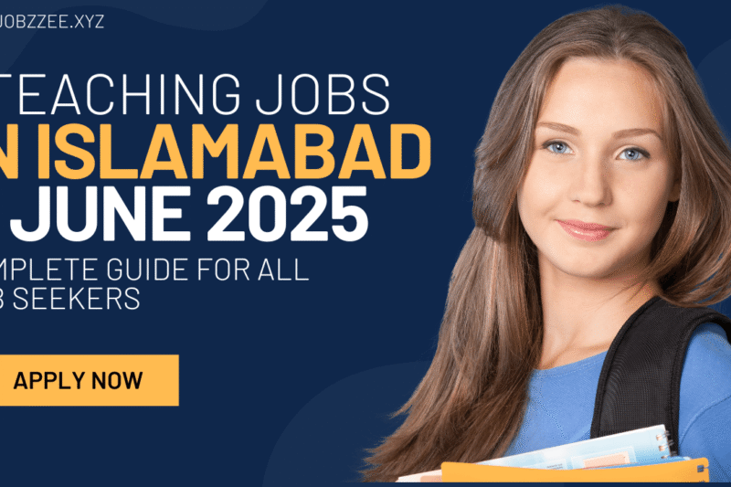Teaching Jobs in Islamabad June 2025 (Complete Guide for All Job Seekers) Apply Now
